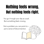 Illustration showing emotional disconnection where nothing feels wrong but nothing feels right