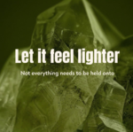 Green crystal background with message about releasing emotional heaviness and feeling lighter naturally